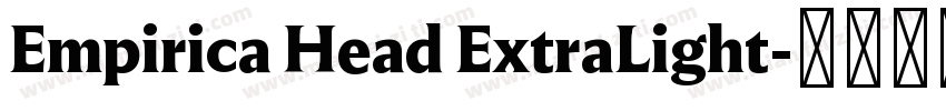 Empirica Head ExtraLight字体转换